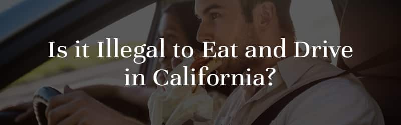 Is It Illegal to Eat And Drive in California? 