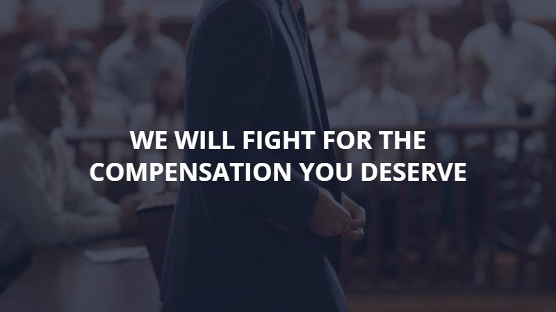 we will fight for the compensation you deserve